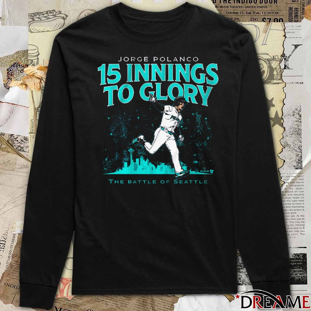 Jorge Polanco 15 Innings To Glory The Battle Of Seattle Mariners Baseball MLB t–shirt