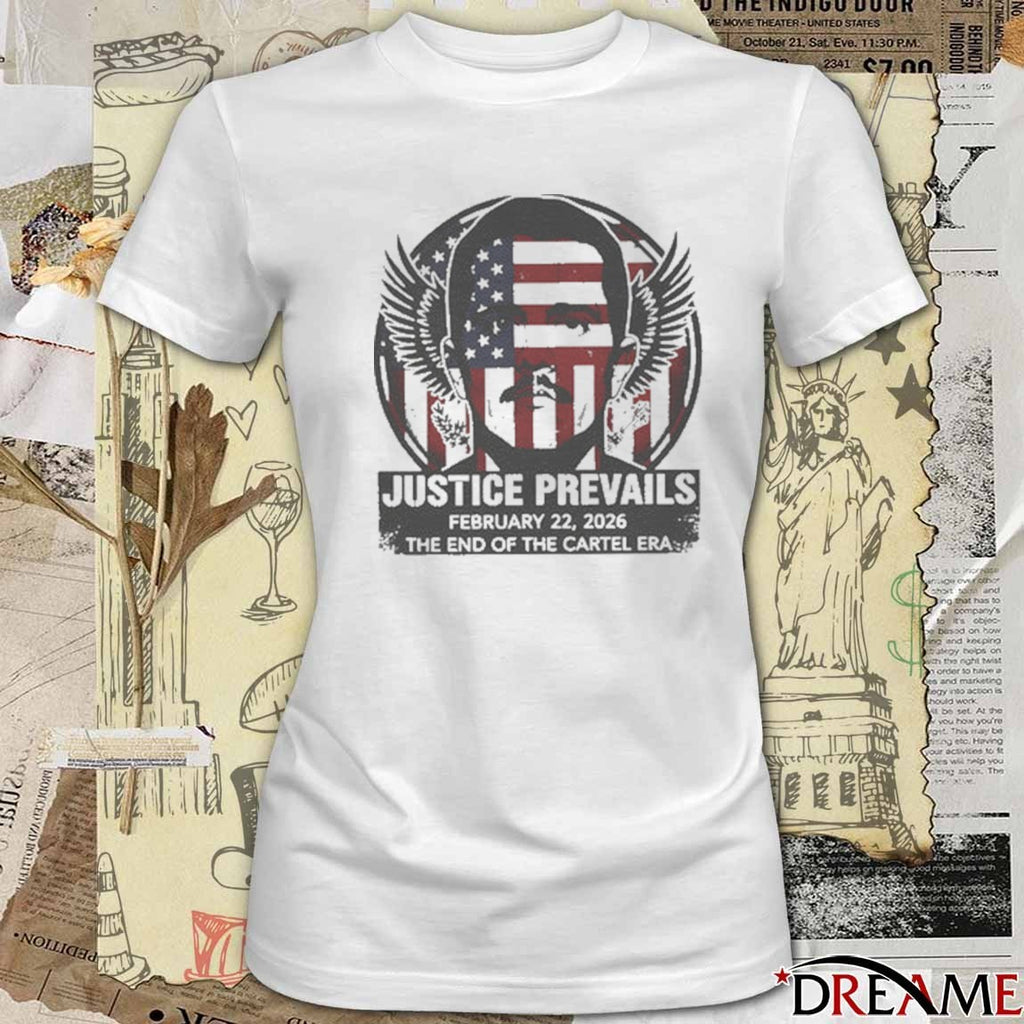 Justice Prevails El Mencho Capture Tribute February 22 2026 The End Of The Cartel Era t-shirt