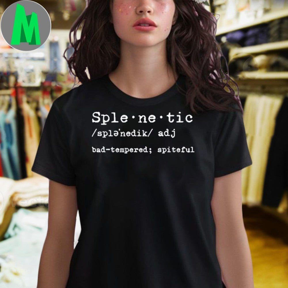 Justmer Splenetic Bad-Tempered Spiteful Funny Definition T-Shirt Dictionary Tee