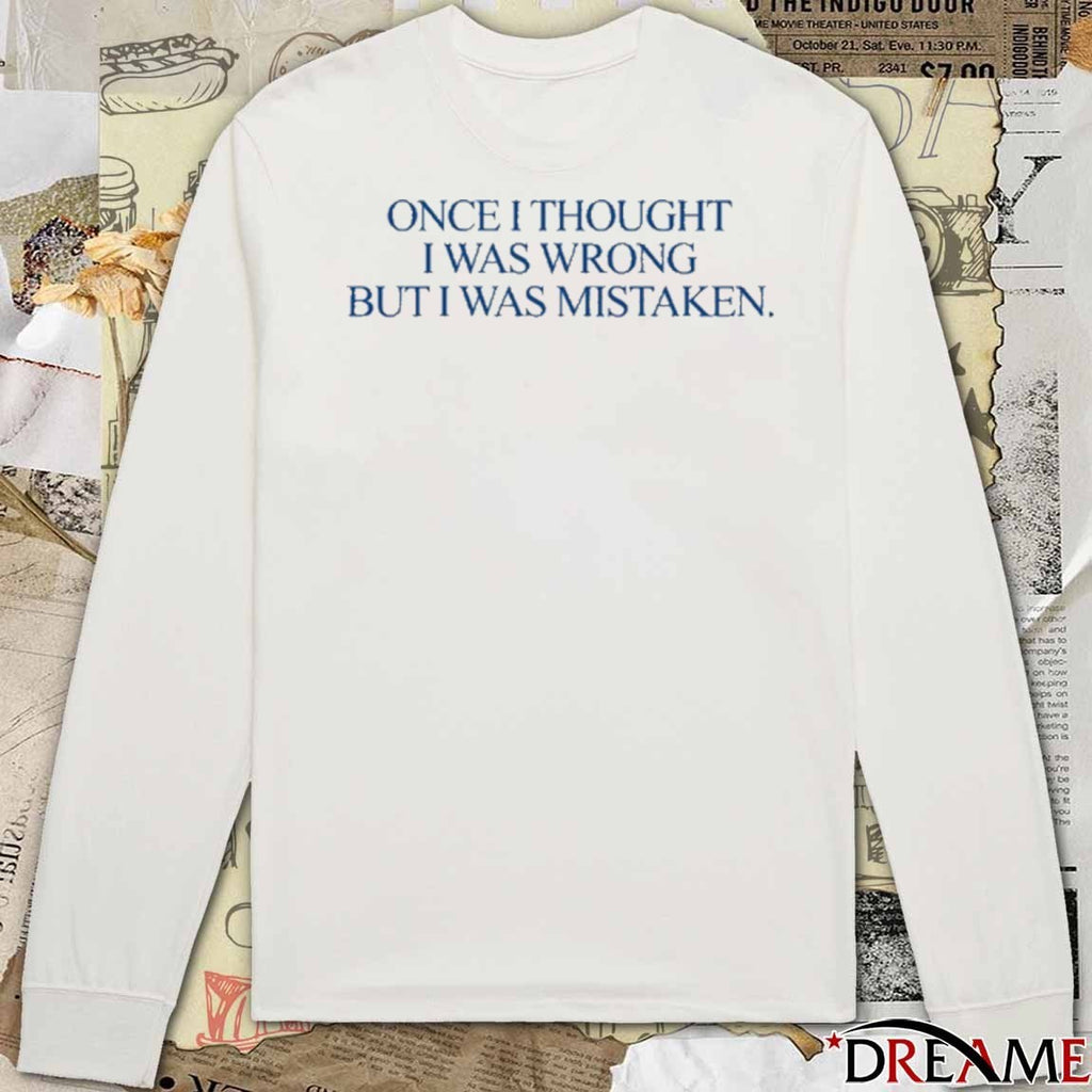 Katy Perry Once I Thought I Was Wrong But I Was Mistaken New t-shirt