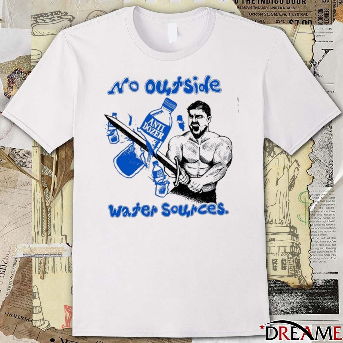 Killdozer No Outside Water Sources Anti Dozer t-shirt