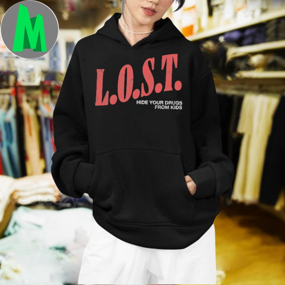 L.O.S.T. Hide Your Drugs From Kids Slogan T-Shirt