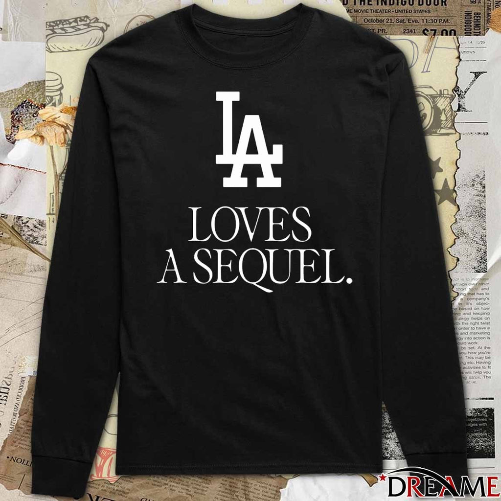 LA Loves A Sequel Los Angeles Dodgers Logo t-shirt