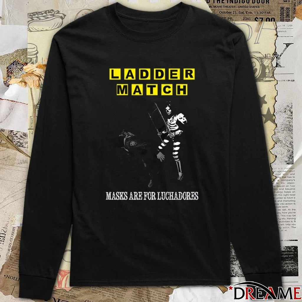 Ladder Match Masks Are For Luchadores Chairshot ICE t-shirt