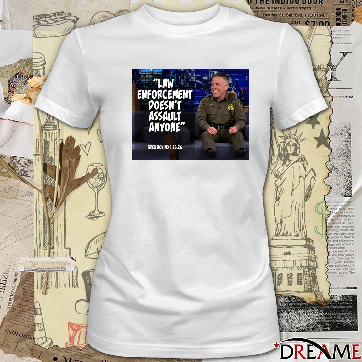 Law Enforcement Doesn’t Assault Anyone Greg Bovino January 25 2026 t-shirt
