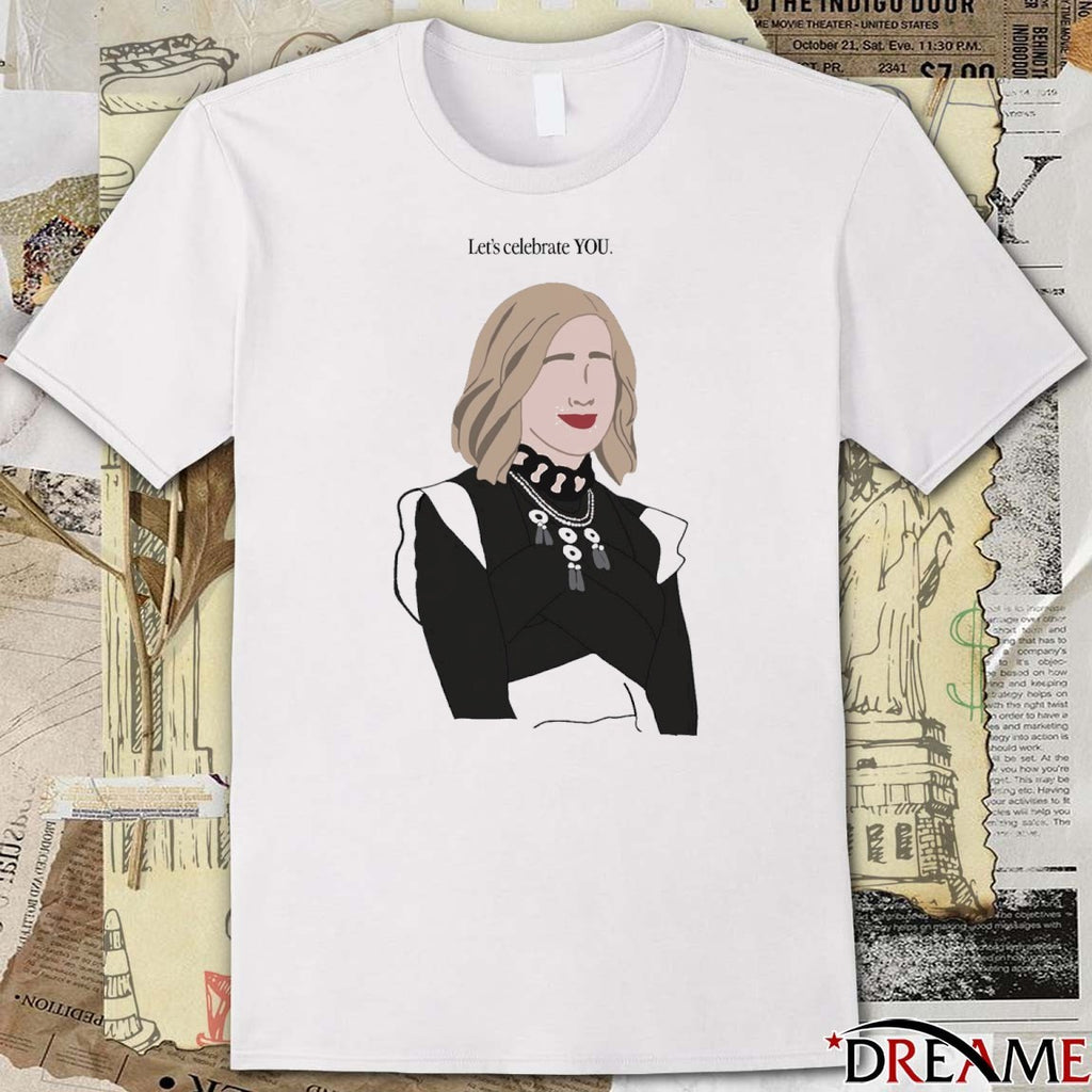 Let’s Celebrate You Catherine O’Hara t-shirt