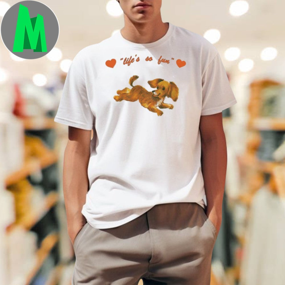Life’s So Fun Cute Puppy T-Shirt Dog Lover Graphic Tee Pet Animal Apparel