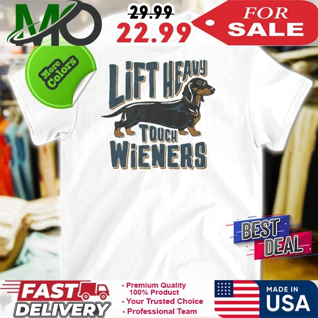 Lift Heavy Touch Wieners Shirt