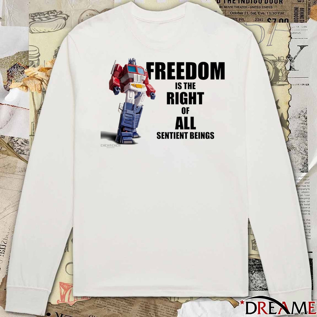 Listen To Optimus Prime Freedom Is The Right Of All Sentient Beings t-shirt