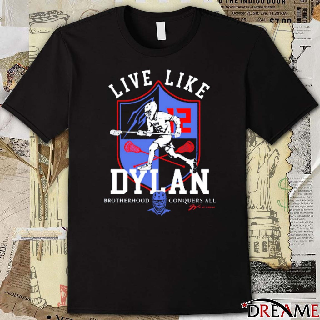 Live Like Dylan Brotherhood Conquers All 2025 t-shirt