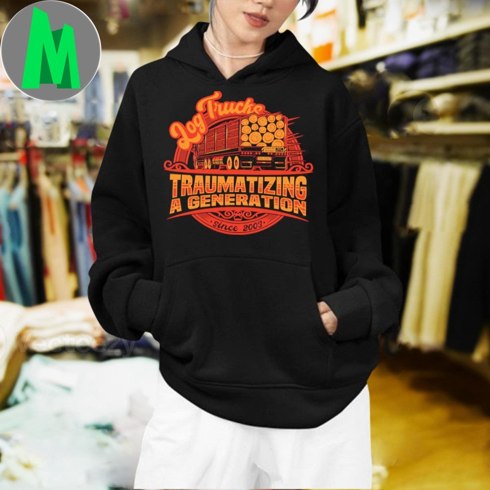 Log Truck Traumatized A Generation Shirt