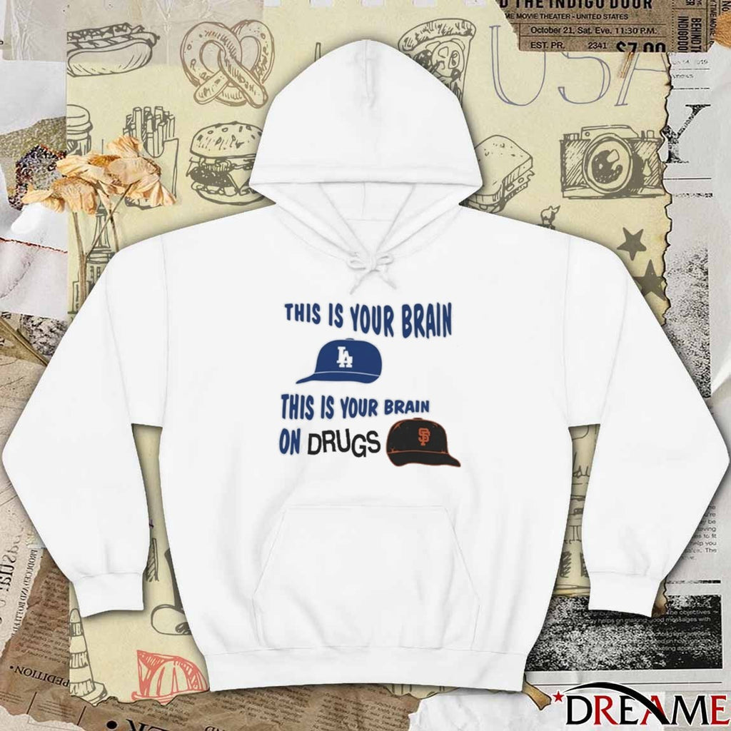 Los Angeles Dodgers This Is Your Brain On Drugs Giants t-shirt