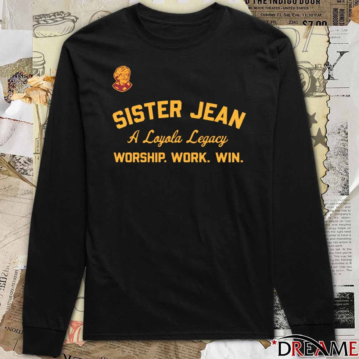 Loyola Men’s Basketball Sister Jean A Loyola Legacy Worship Work Win t-shirt