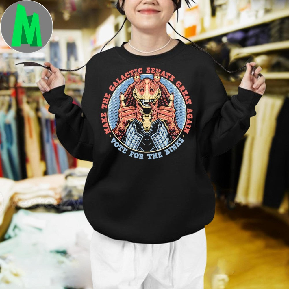 Make The Galactic Senate Great Again Vote for the Binks Shirt