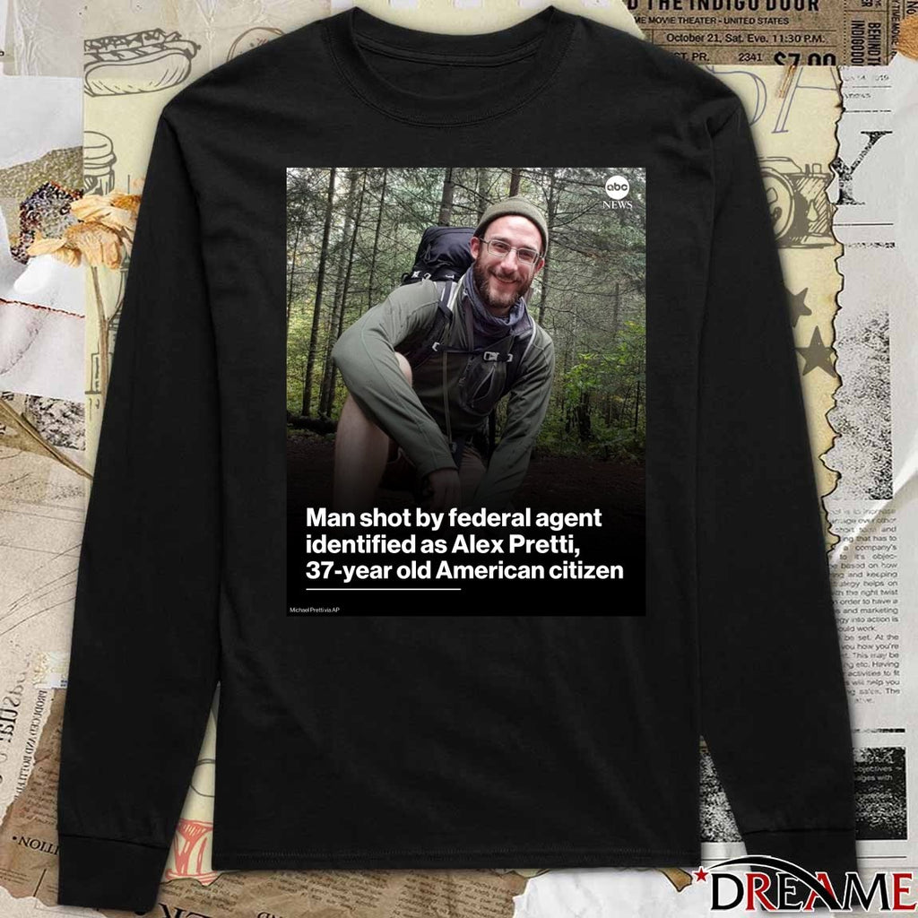 Man Shot By Federal Agent Identified As Alex Pretti 37-year Old American Citizen Poster t-shirt