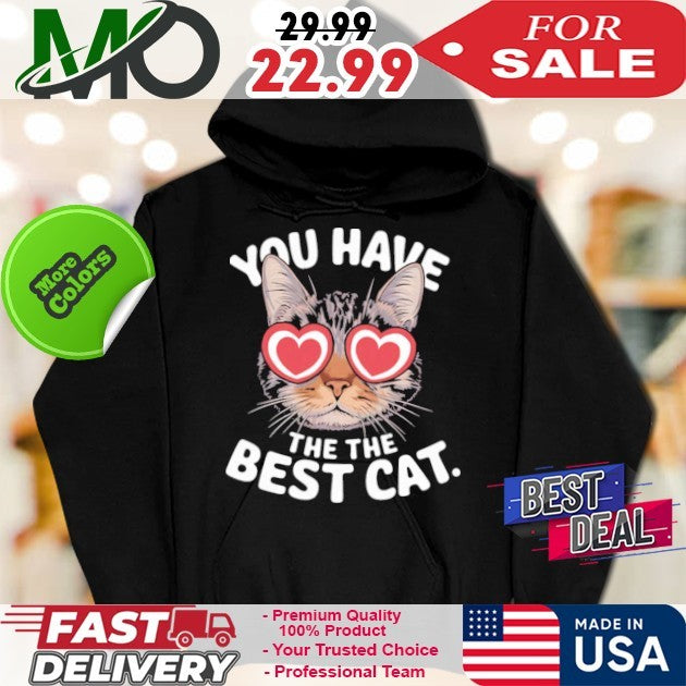 Meme Inspired Art You Have The The Best Cat Shirt