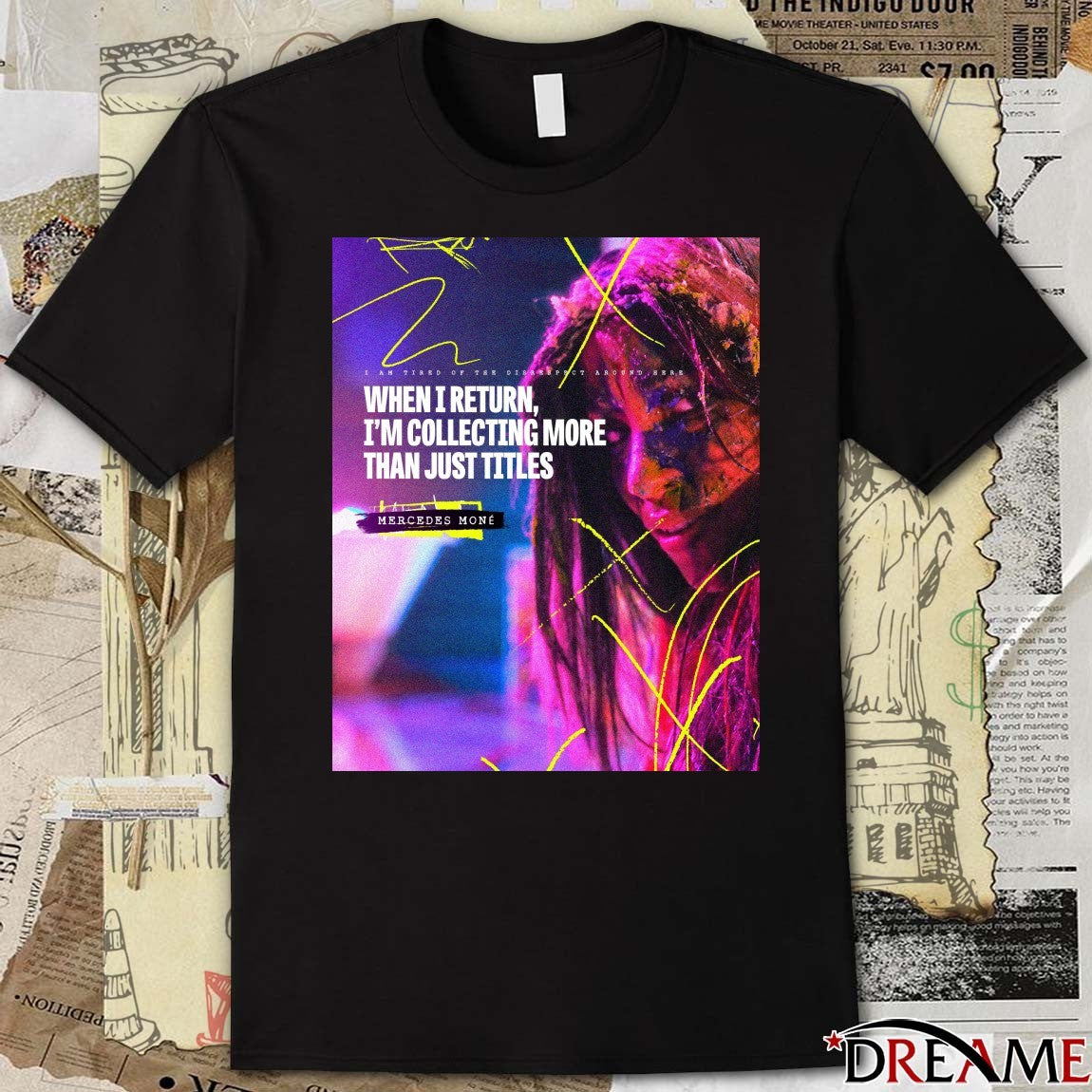 Mercedes None I An Tired Of The Disrespect Around Here When I Return I’m Collecting More Than Just Tittles Poster t-shirt