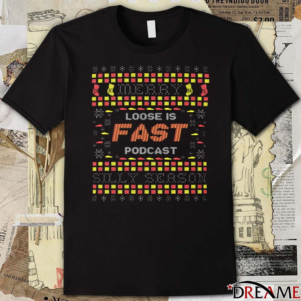 Merry Christmas Loose Is Fast Podcast Silly Season Ugly Sweater 2025 t-shirt