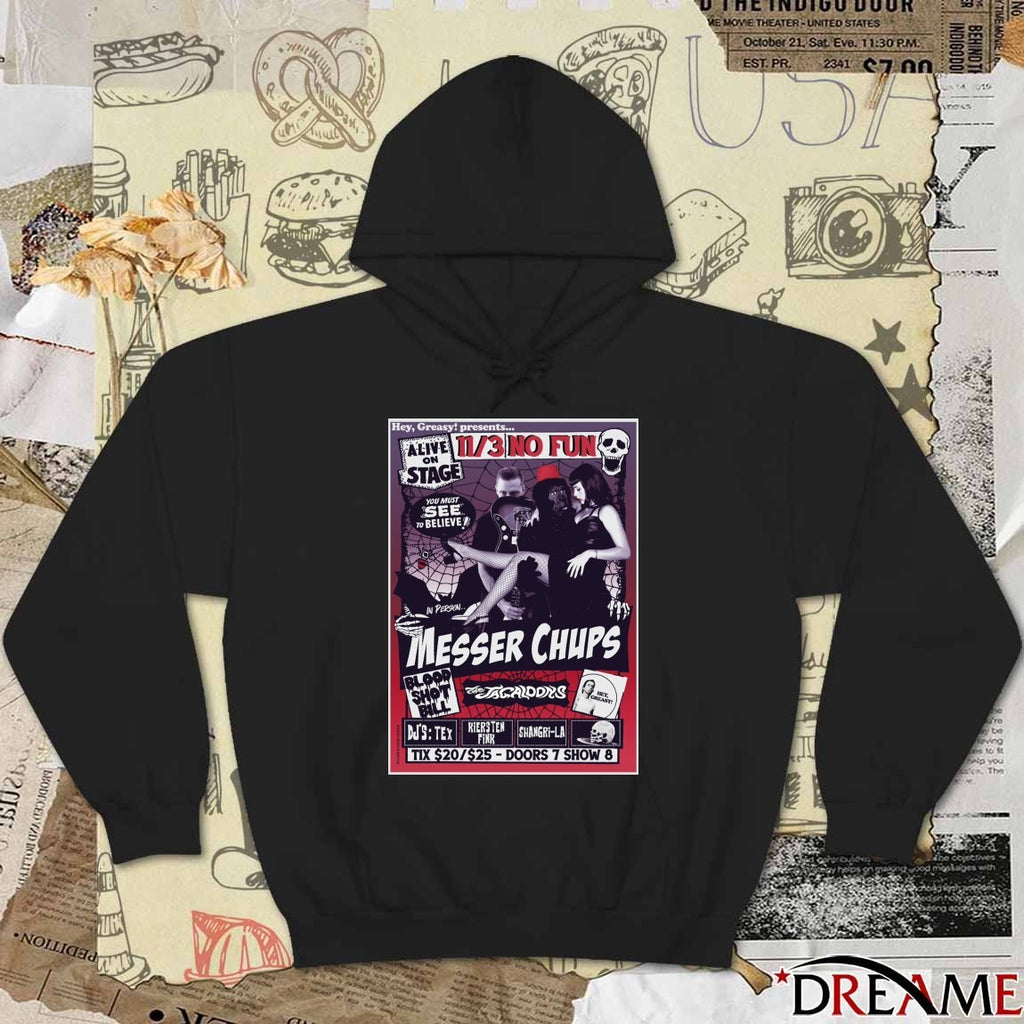 Messer Chups Alive On Stage You Must See To Believe 11 3 2025 No Fun Poster t-shirt