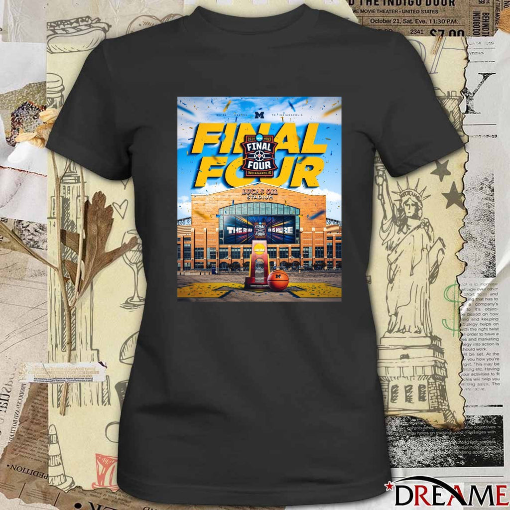 Michigan Wolverines 2026 NCAA Men’s Basketball Final Four Indianapolis We’re Headed To Indianapolis Lucas Oil Stadium t-shirt
