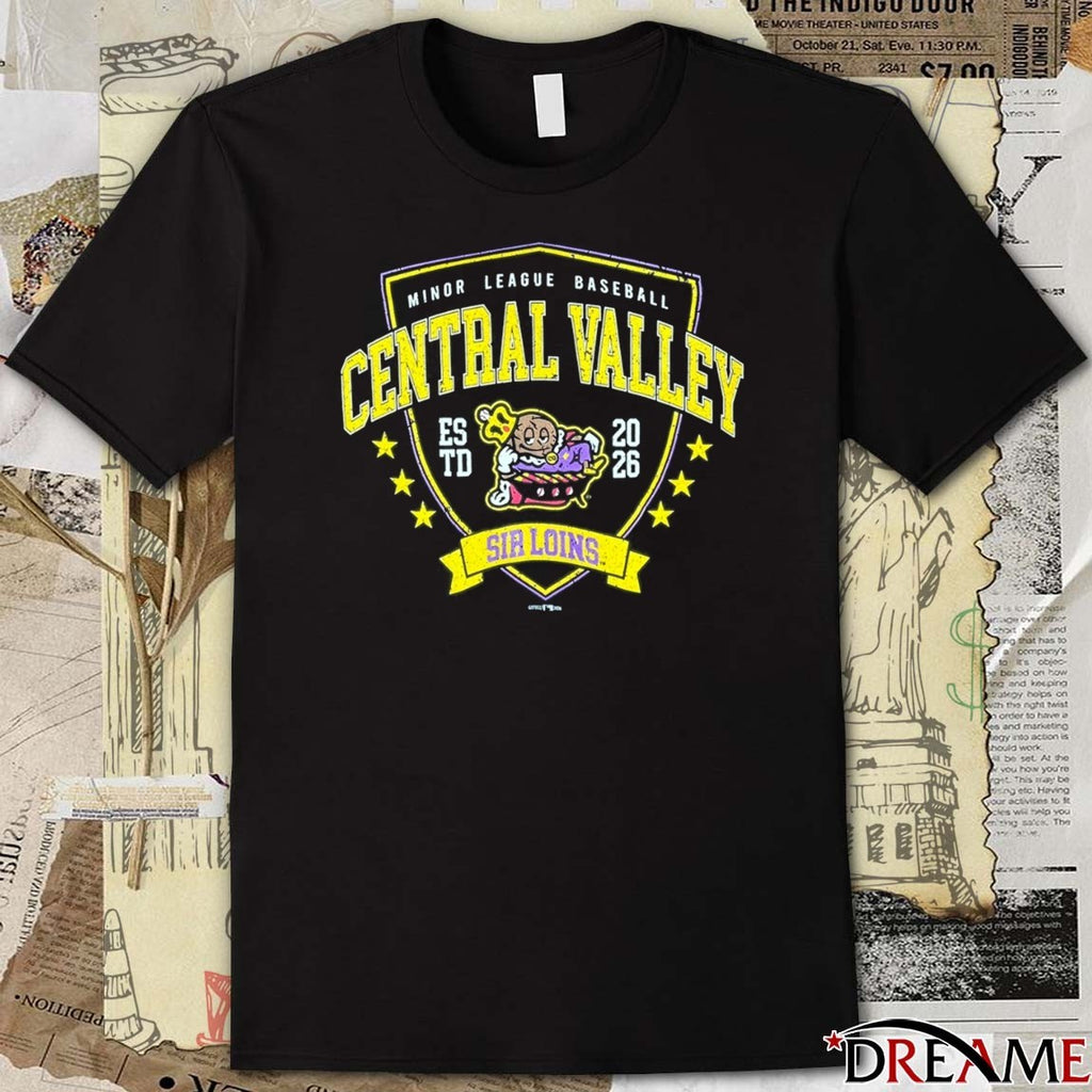 Minor League Baseball Central Valley Sir Loins Est 2026 t-shirt