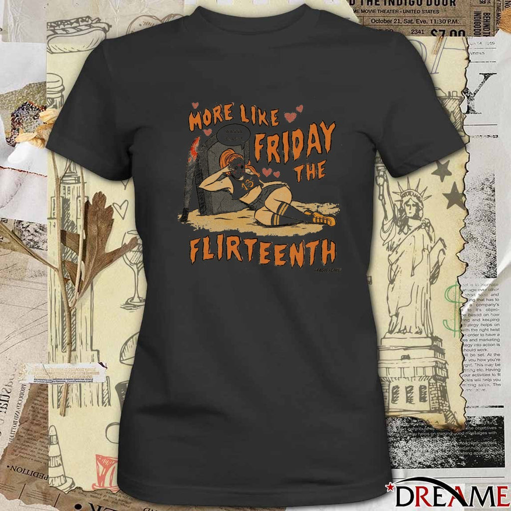More Like Friday The 13th Fourteenth Tragic Girls Wanna Slash t-shirt