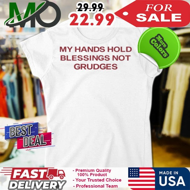 My Hands Hold Blessing Not Grudges Religious Faith Shirt