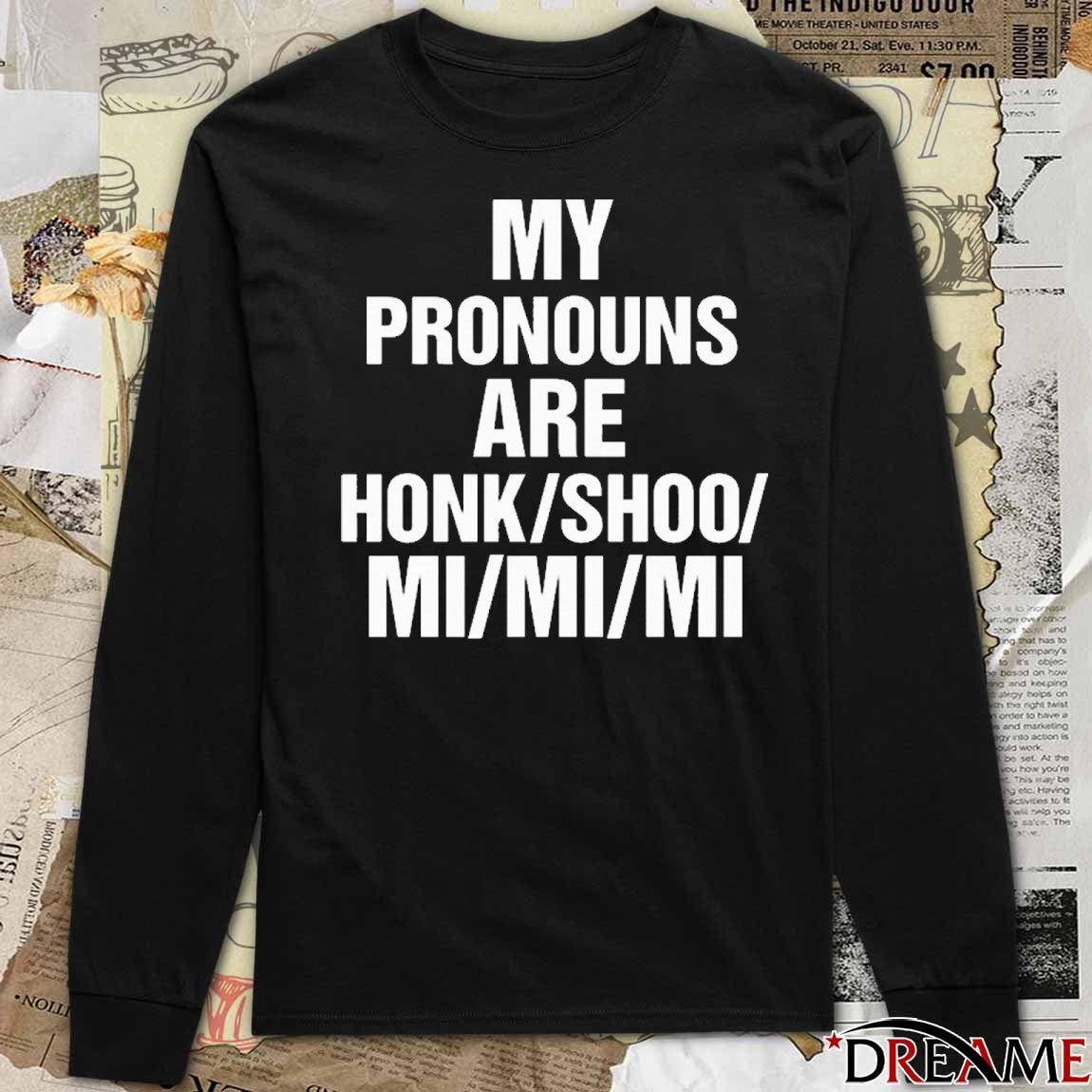 My Pronouns Are Honk Shoo Mi Mi Mi t-shirt