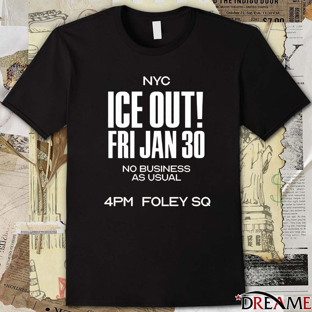 NYC ICE Out Friday January 30 2026 No Business As Usual t-shirt