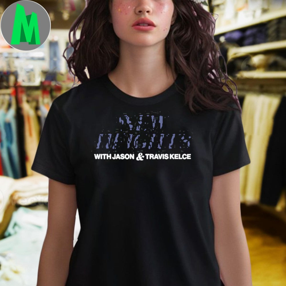 New Heights with Jason & Travis Kelce Podcast Fan T-Shirt