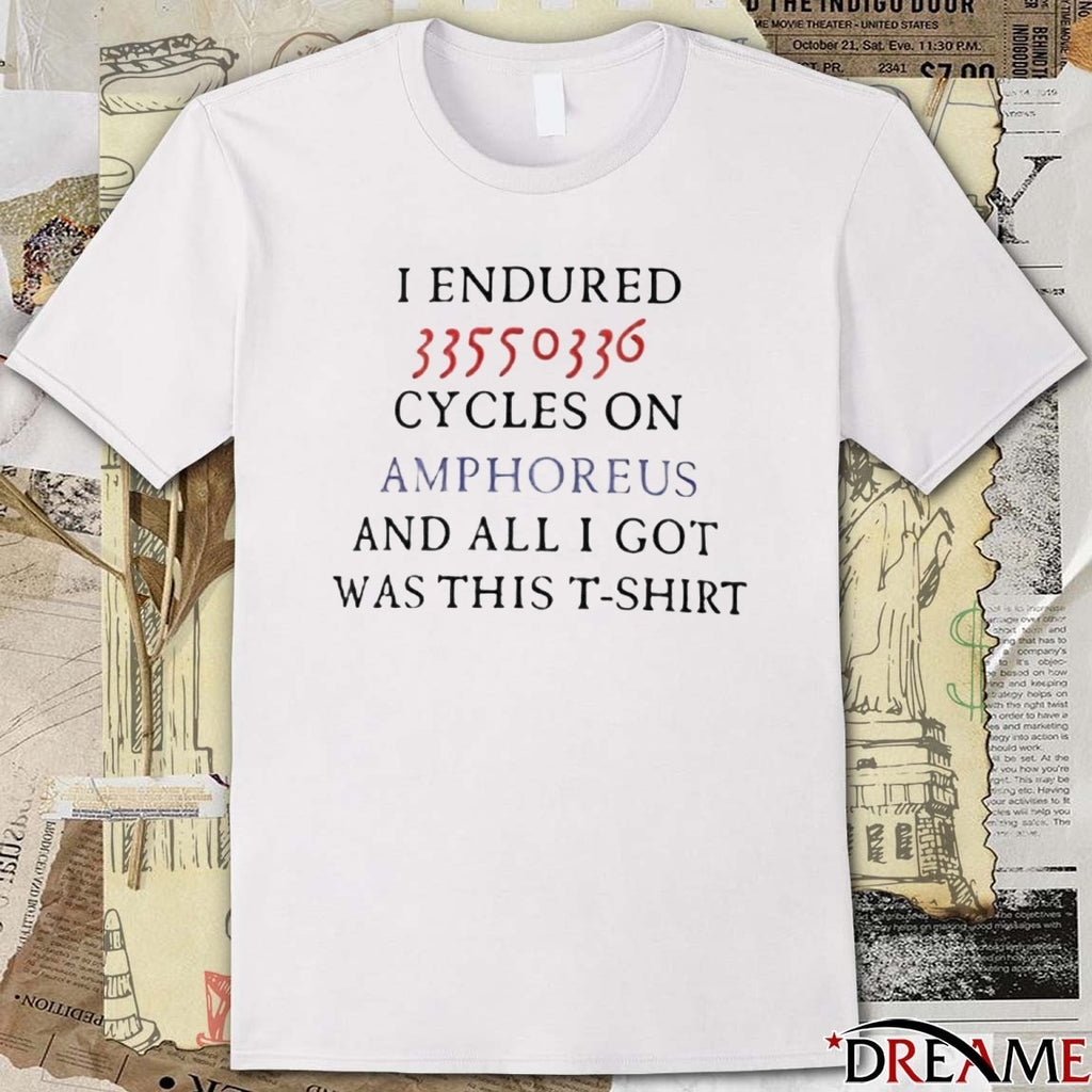 New I Endured 33550336 Cycles on Amphoreus And All I Got Was This t-shirt