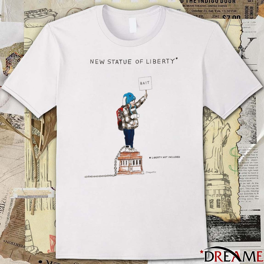 New Statue Of Liberty Bait Liberty Not Included Free Liam Ramos t-shirt