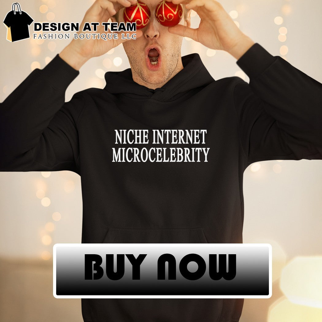 Niche Internet Microcelebrity shirt