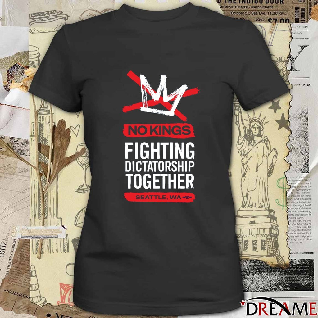 No Kings Fighting Dictatorship Together Seattle WA 2025 t-shirt