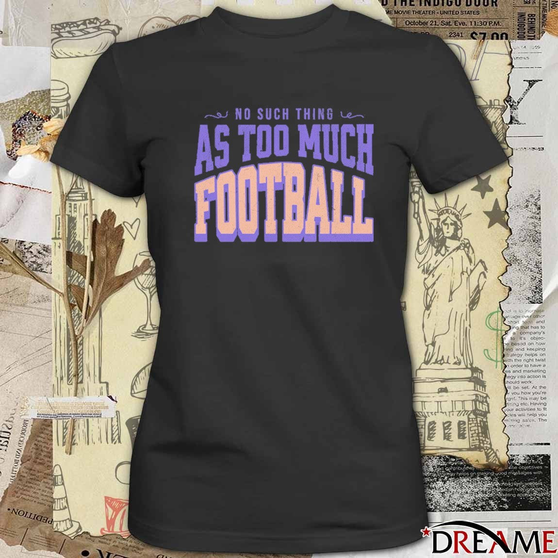 No Such Thing As Too Much Football Vintage t-shirt