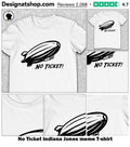 No Ticket Indiana Jones meme shirt