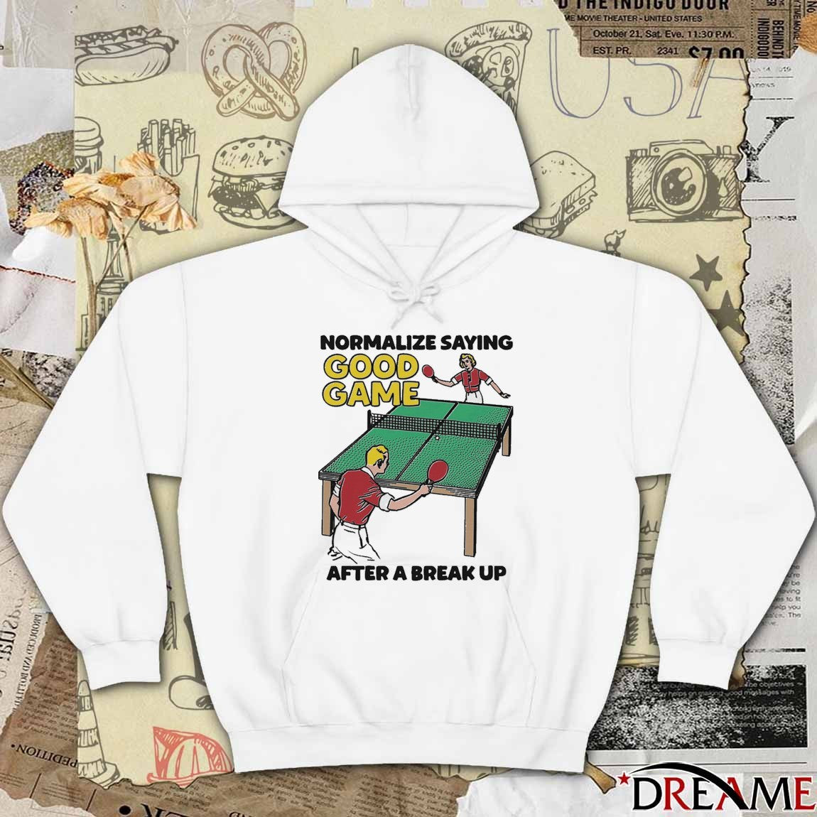 Normalize Saying Good Game After A Break Up t-shirt