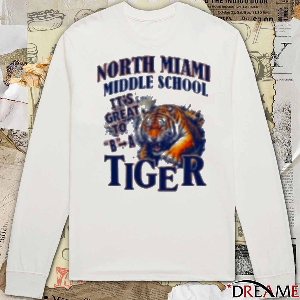 North Miami Middle School It’s Great To B A Tiger t-shirt