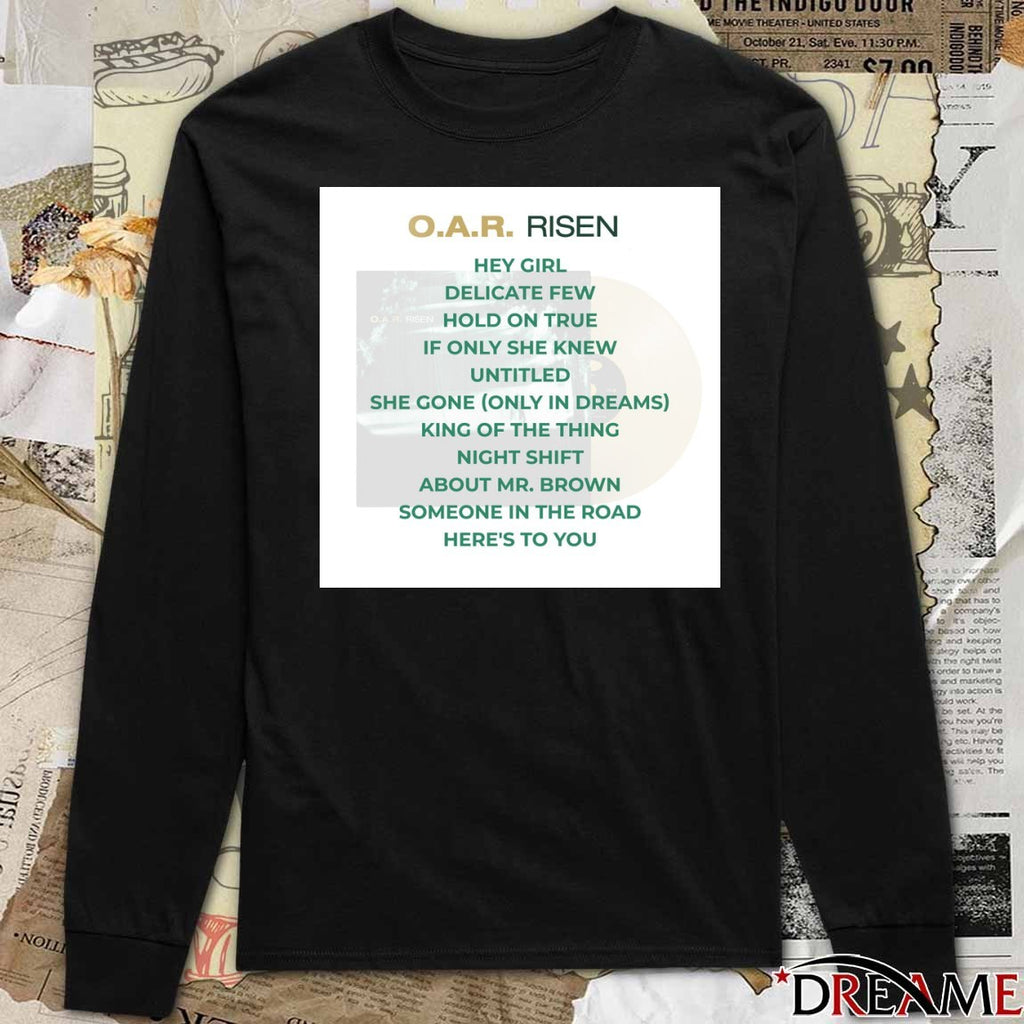O.A.R. Risen Hey Girl Delicate Few Hold On True If Only She Knew Untitled t-shirt