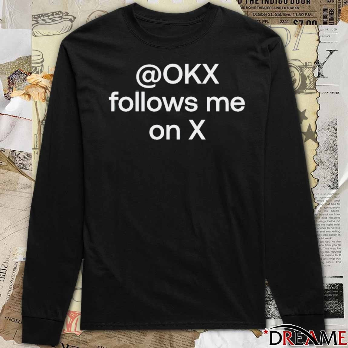OKX Follows Me On X 2025 t-shirt