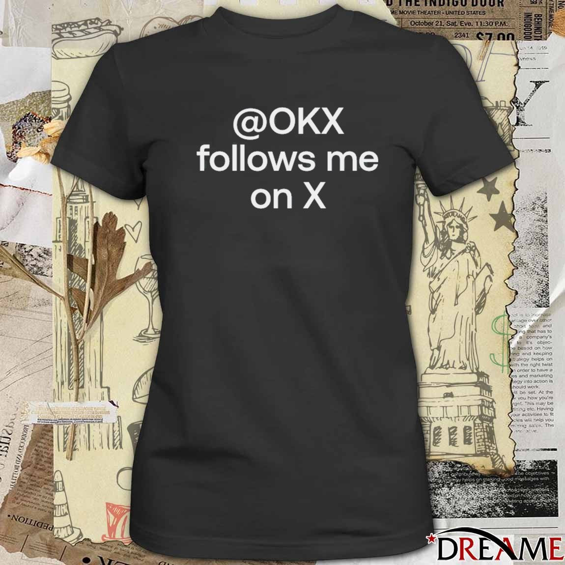 OKX Follows Me On X 2025 t-shirt