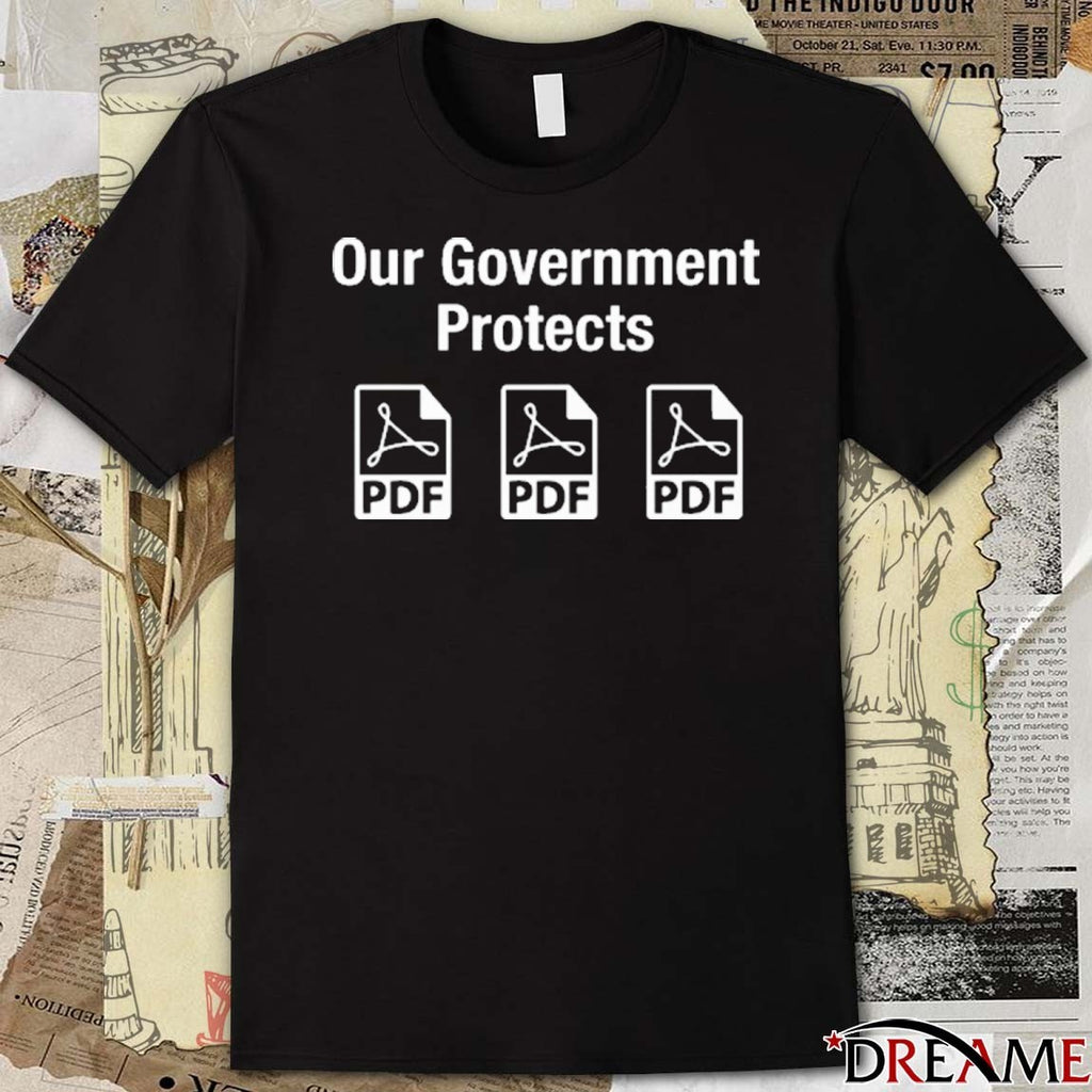 Our Government Protects Pdf Files t-shirt