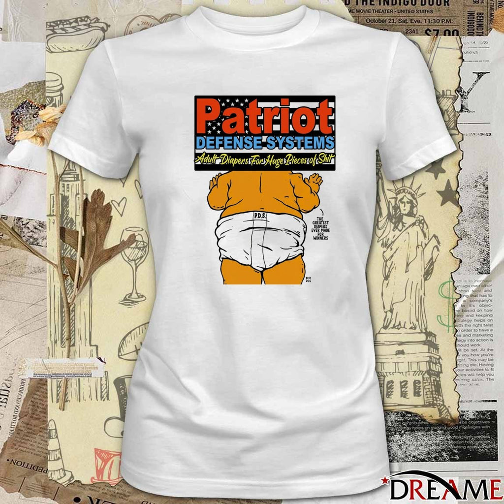 Patriot Defense Systems Adults Diapers For Huge Pieces Of Shit The Greatest Diapers Ever Made For Winners t-shirt