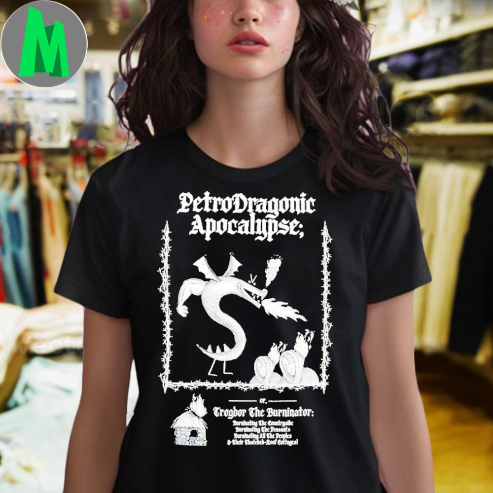 PetroDragonic Apocalypse Trogdor The Burninator Dragon T-Shirt