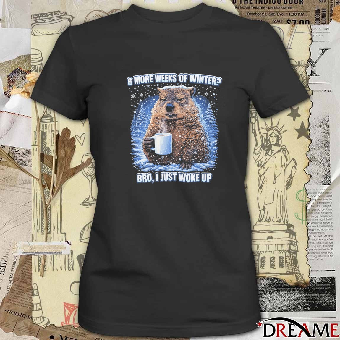 Phil Groundhog 6 More Weeks Of Winter Bro I Just Woke Up t-shirt
