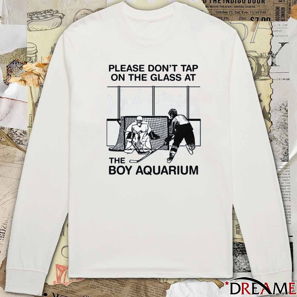 Please Don’t Tap On The Glass At The Boy Aquarium t-shirt