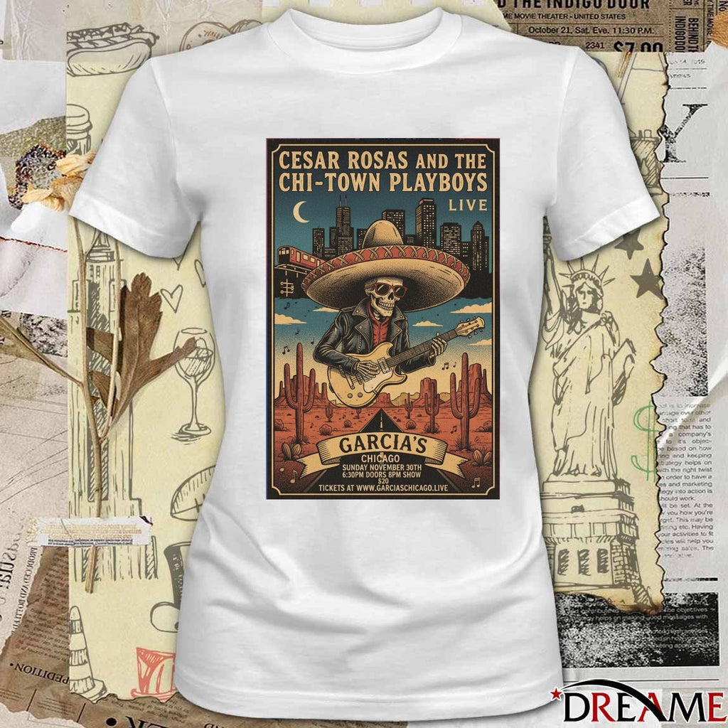 Poster Cesar Rosas And The Chi-Town Playboys Live In Chicago IL On December 20 2025 t-shirt