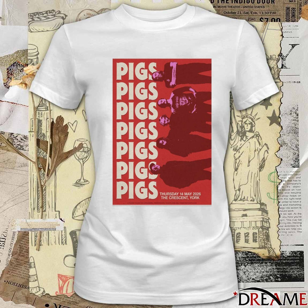 Poster Pigs Pigs Pigs May 14 2026 The Crescent, York t-shirt