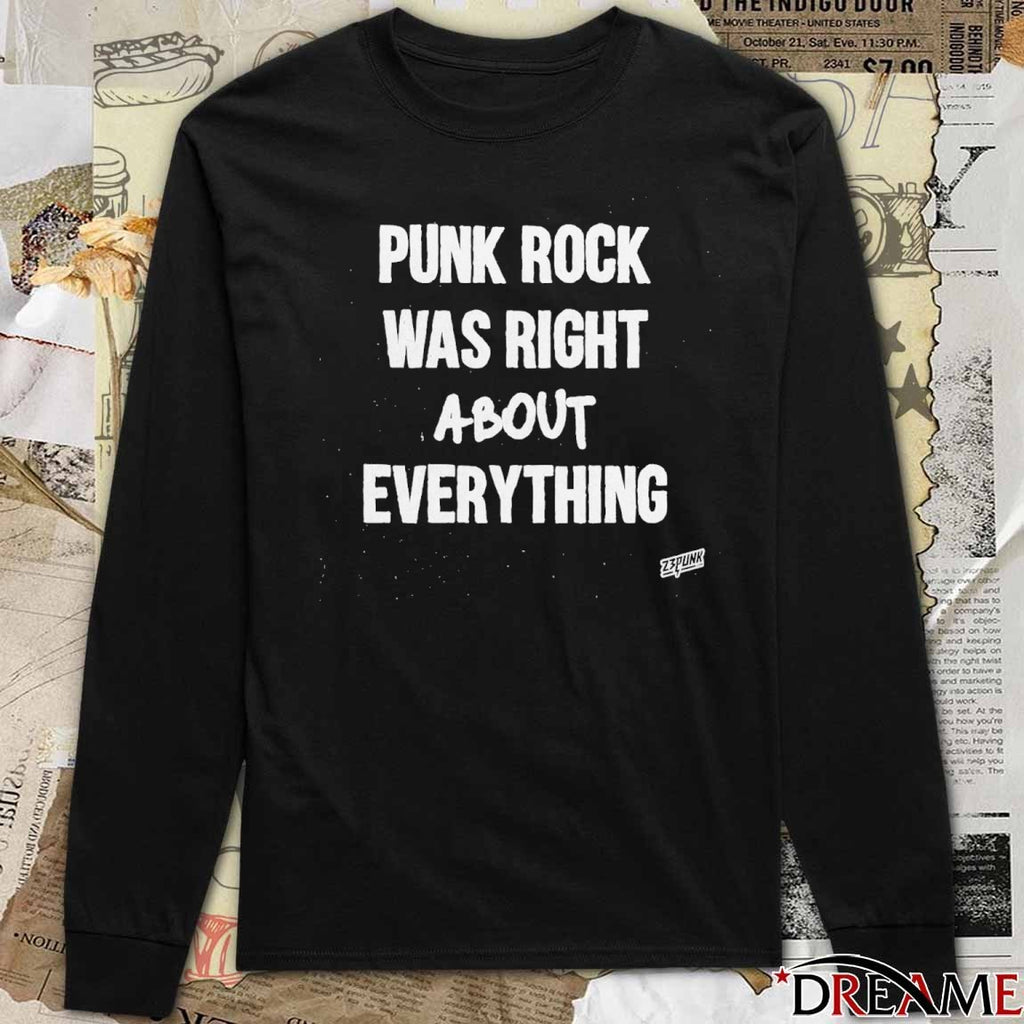 Punk Rock Was Right About Everything 23Punk t-shirt