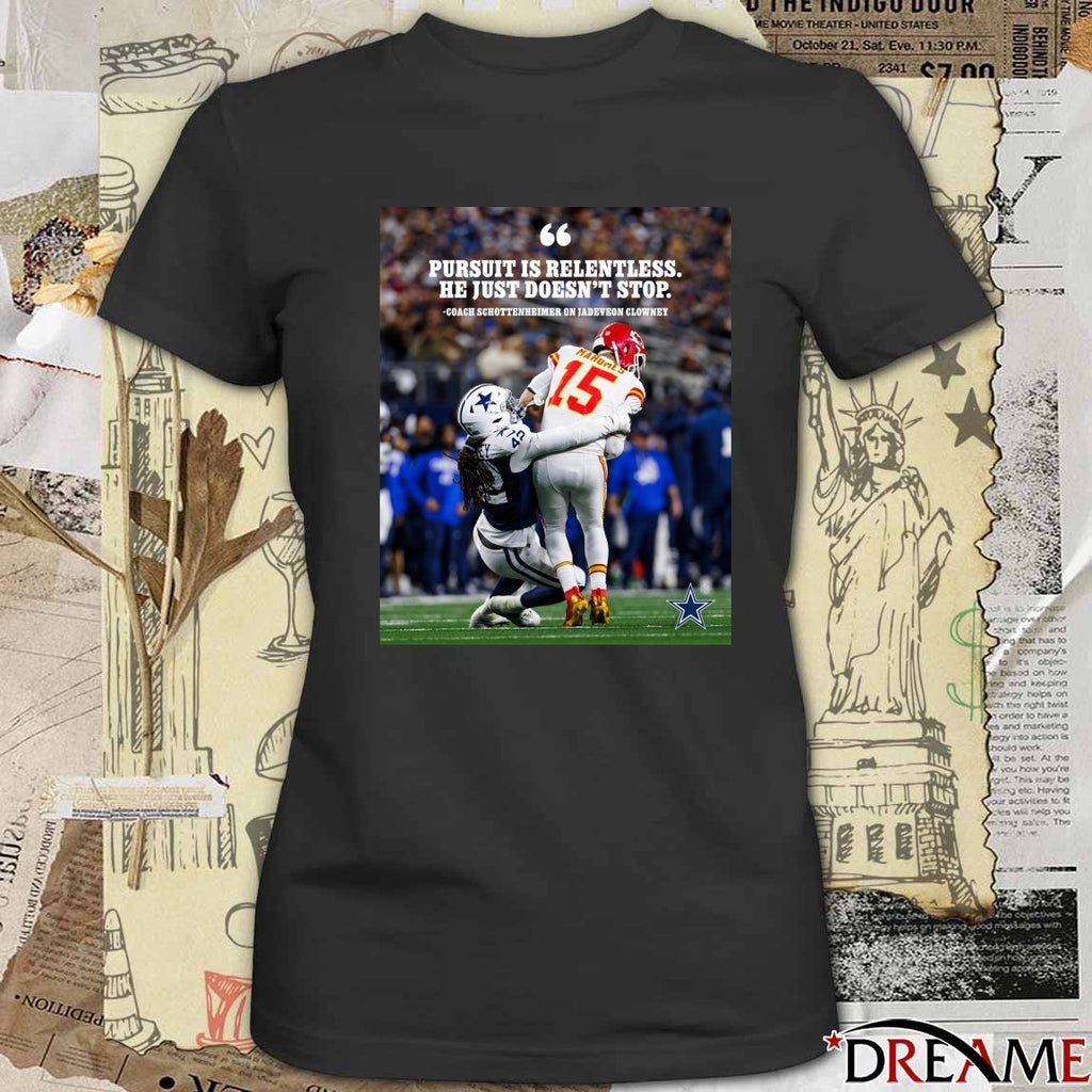 Pursuit Is Relentless He Just Doesn’t Stop Coach Schottenheimer On Jadeveon Clowney Poster t-shirt